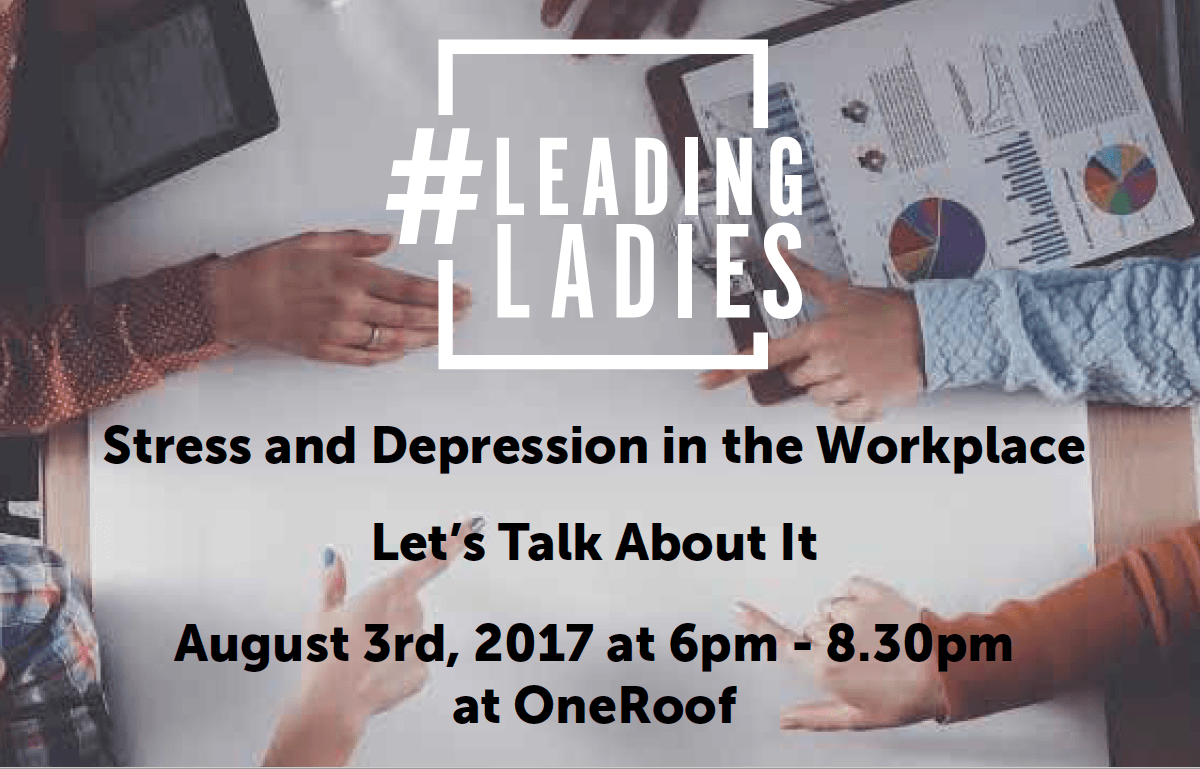 #LeadingLadies Presents: ‘Stress and Depression in the Workplace: Let’s Talk About It’